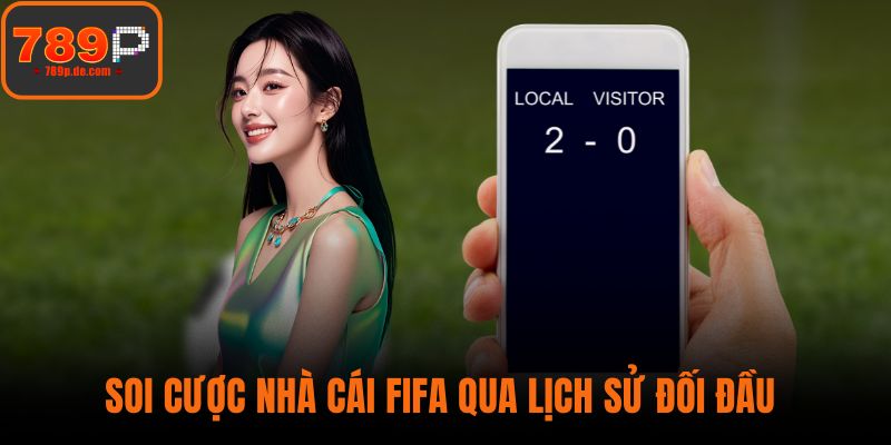 Soi cược nhà cái FIFA qua lịch sử đối đầu 