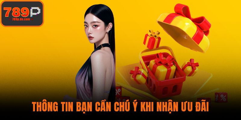 Thông tin bạn cần chú ý khi nhận ưu đãi